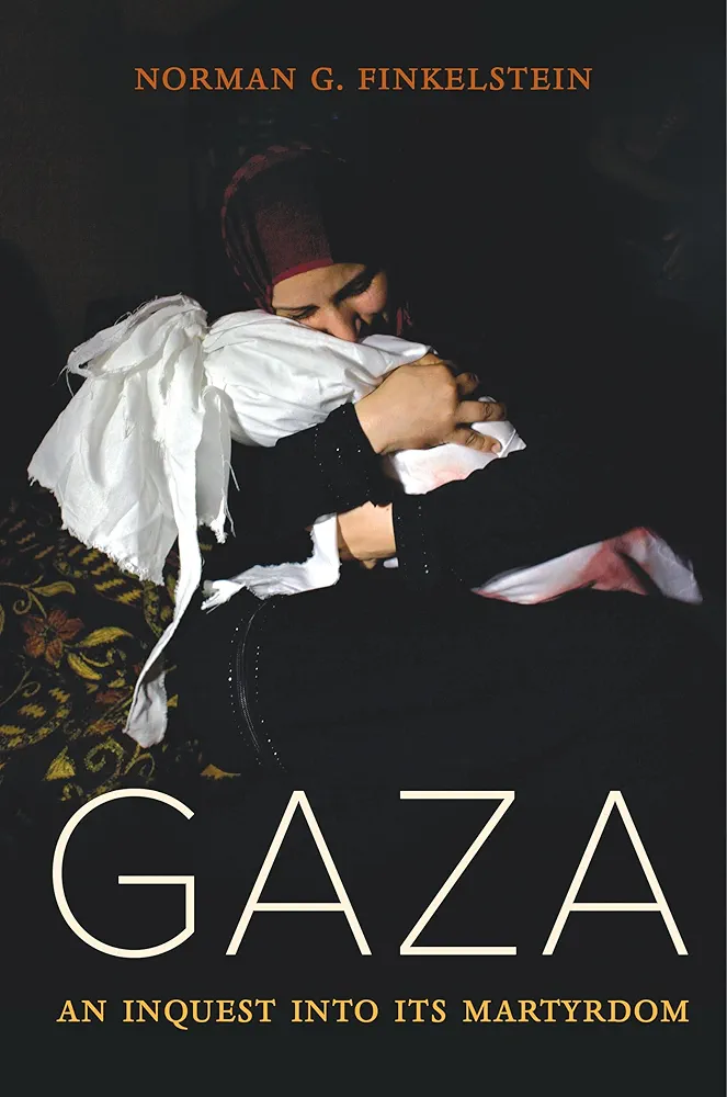 Gaza: An Inquest into Its Martyrdom
Book by Norman Finkelstein