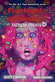 Book 8:Gumdrop Angel: An AFK Book (Five Nights at Freddy’s: Fazbear Frights #8) By Scott Cawthon , Andrea Waggener
