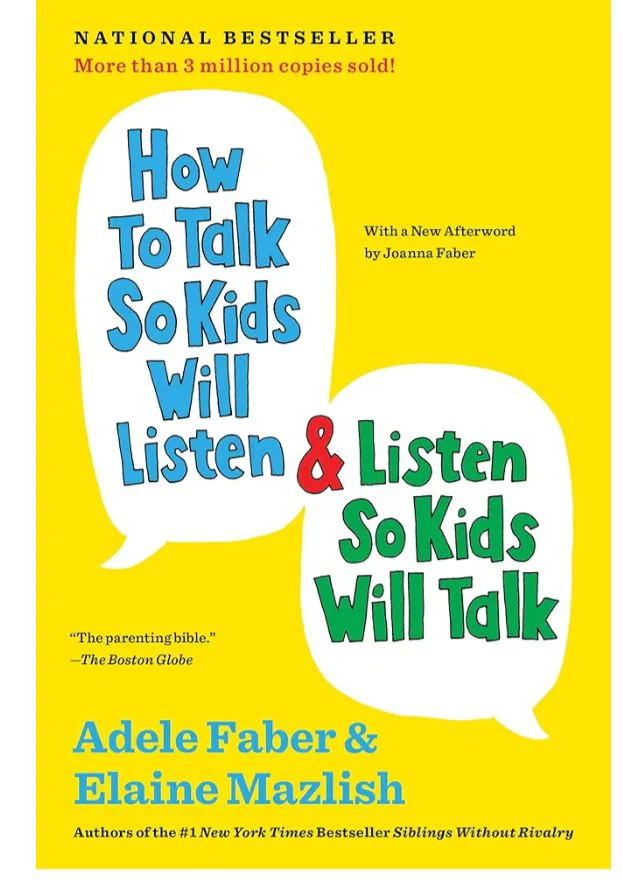 How to Talk So Kids Will Listen & Listen So Kids Will Talk
Book by Adele Faber and Elaine Mazlish