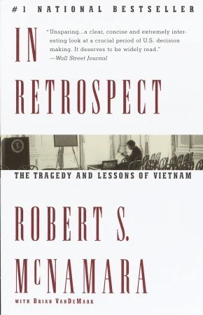 In Retrospect: The Tragedy and Lessons of Vietnam By Robert S. McNamara , Brian VanDeMark