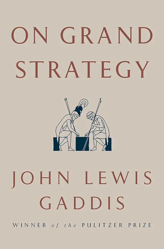 On Grand Strategy by John Lewis Gaddis