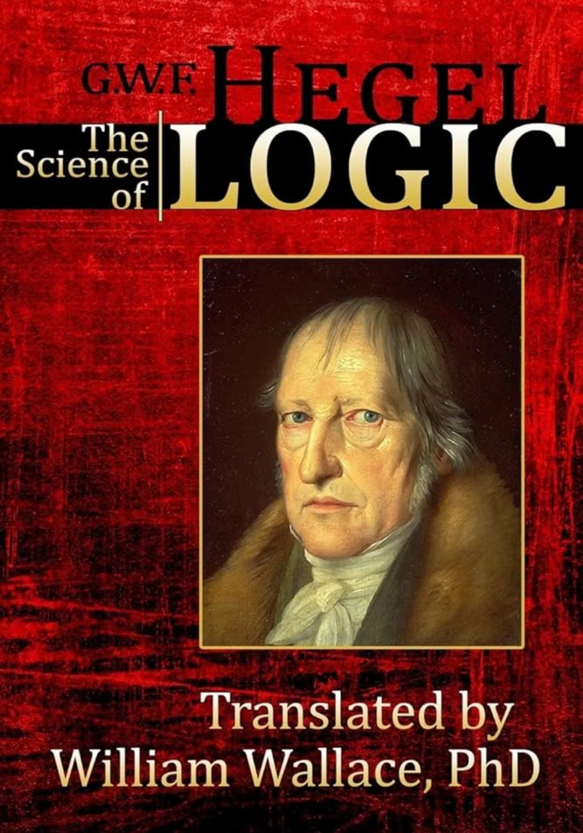 Science of Logic
By Georg Wilhelm Friedrich Hegel