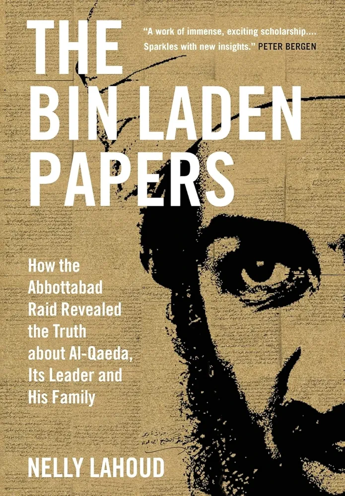 The Bin Laden Papers: How the Abbottabad Raid Revealed the Truth about Al-Qaeda, Its Leader, and His Family
Book by Nelly Lahoud