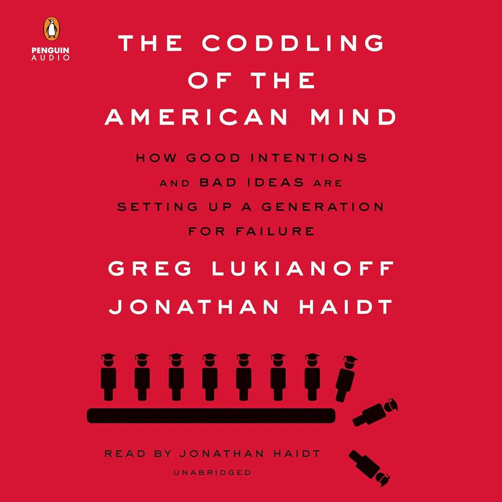 The Coddling of the American Mind by Jonathan Haidt