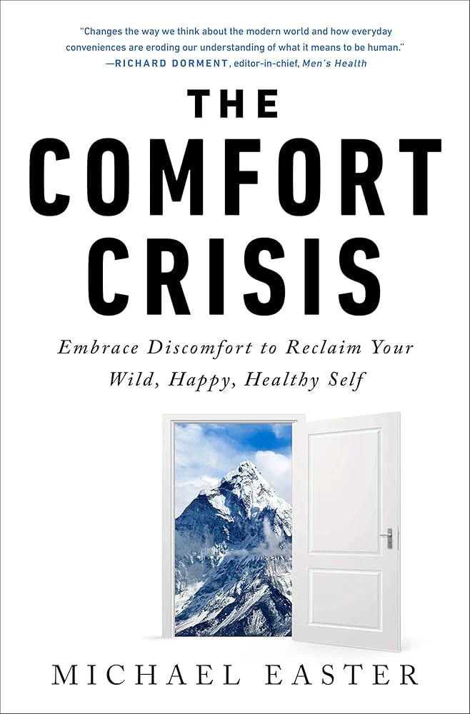 The Comfort Crisis
By Michael Easter