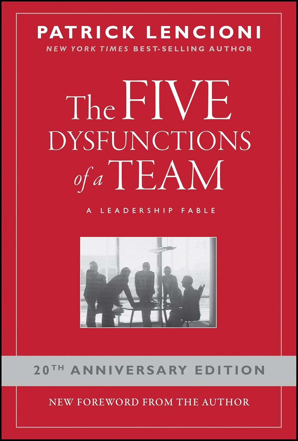 The Five Dysfunctions of a Team: A Leadership Fable by Patrick M. Lencioni