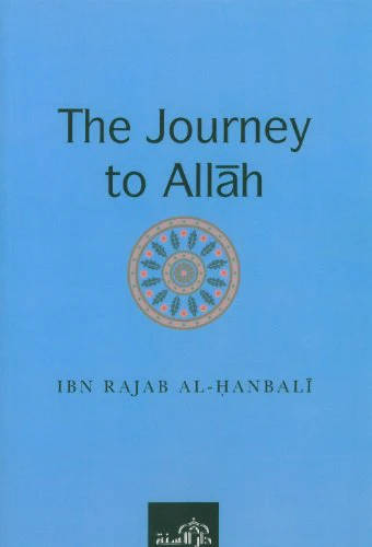 The Journey to Allah by Ibn Rajab Al-Hanbali