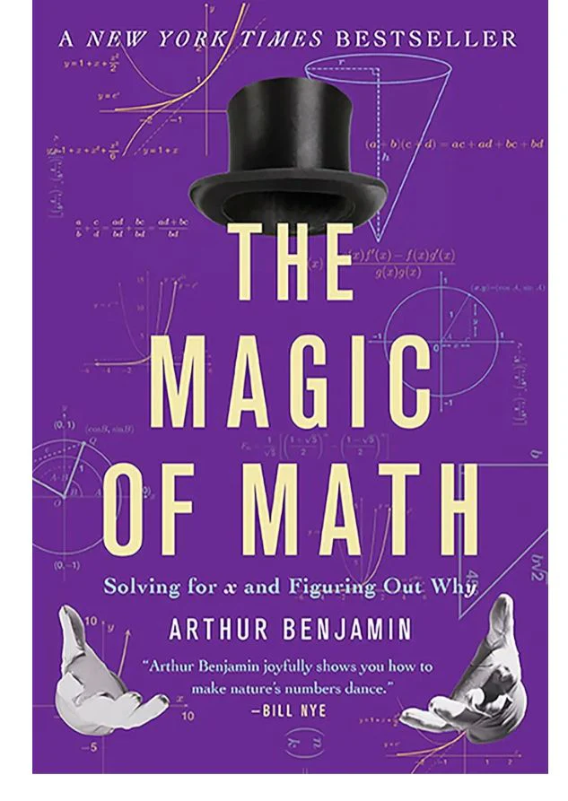 The Magic of Math: Solving for x and Figuring Out Why
Book by Arthur T. Benjamin