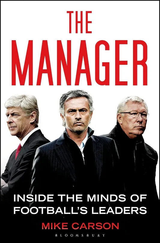 The Manager: Inside the Minds of Football's Leaders by Mike Carson