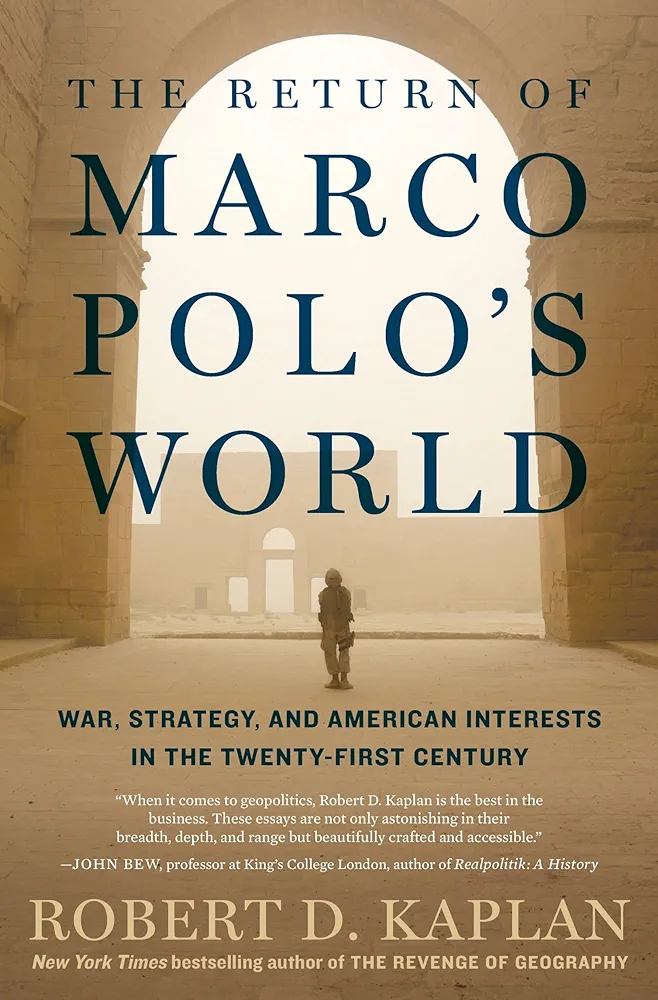 The Return of Marco Polo's World: War, Strategy, and American Interests in the Twenty-first Century
Book by Robert D. Kaplan
