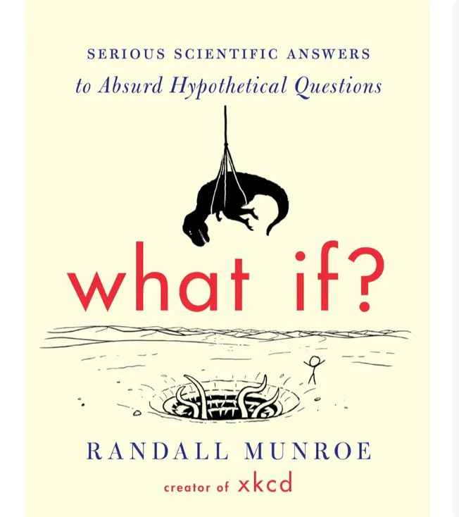 What If?: Serious Scientific Answers to Absurd Hypothetical Questions
Book by Randall Munroe