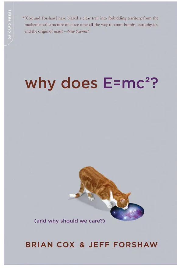 Why Does E=mc²?
Book by Brian Cox and Jeff Forshaw