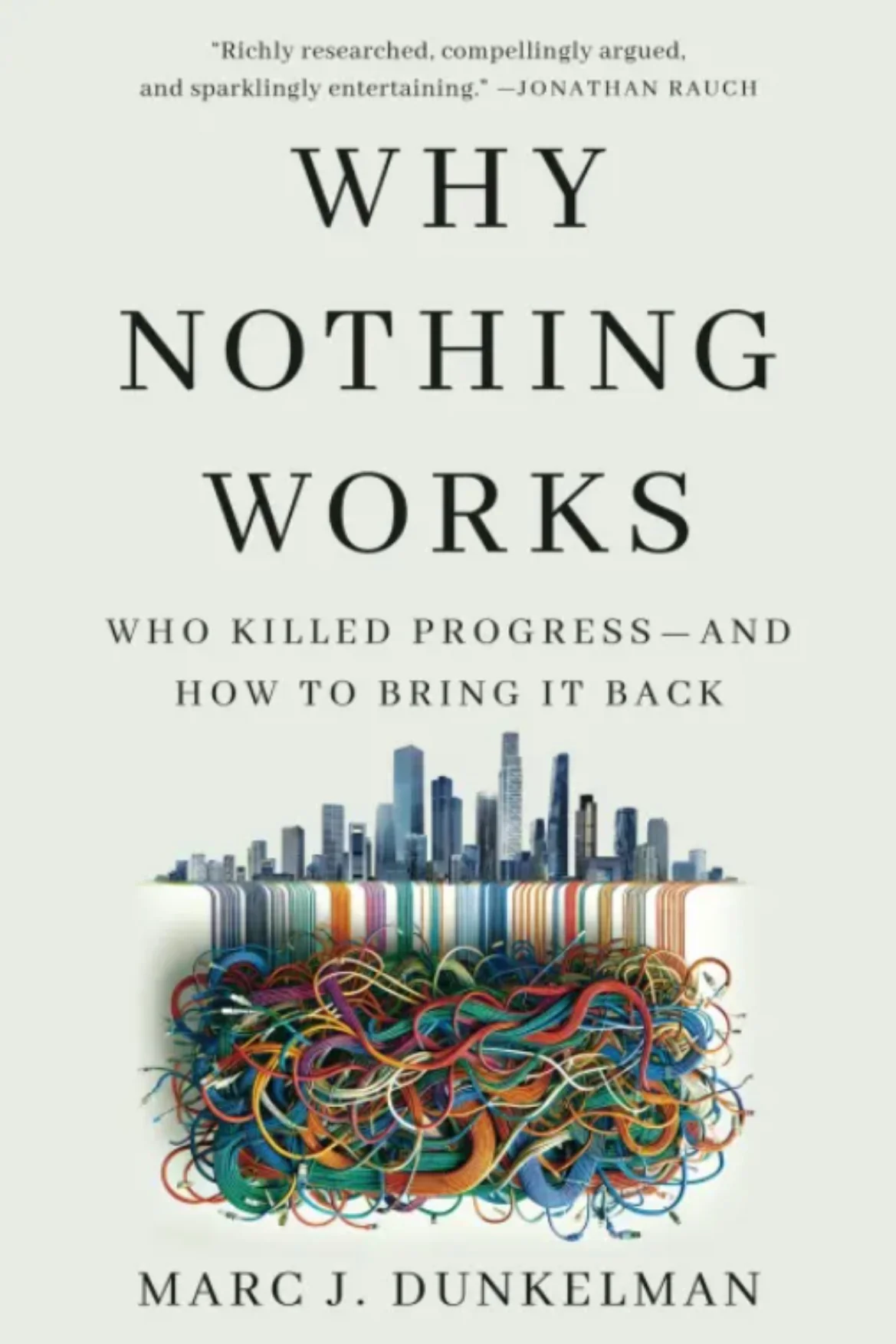 Why Nothing Works
By Marc J Dunkelman