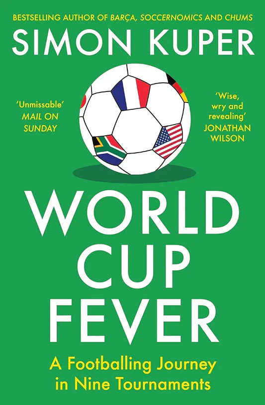 World Cup Fever: A Soccer Journey in Nine Tournaments by Simon Kuper