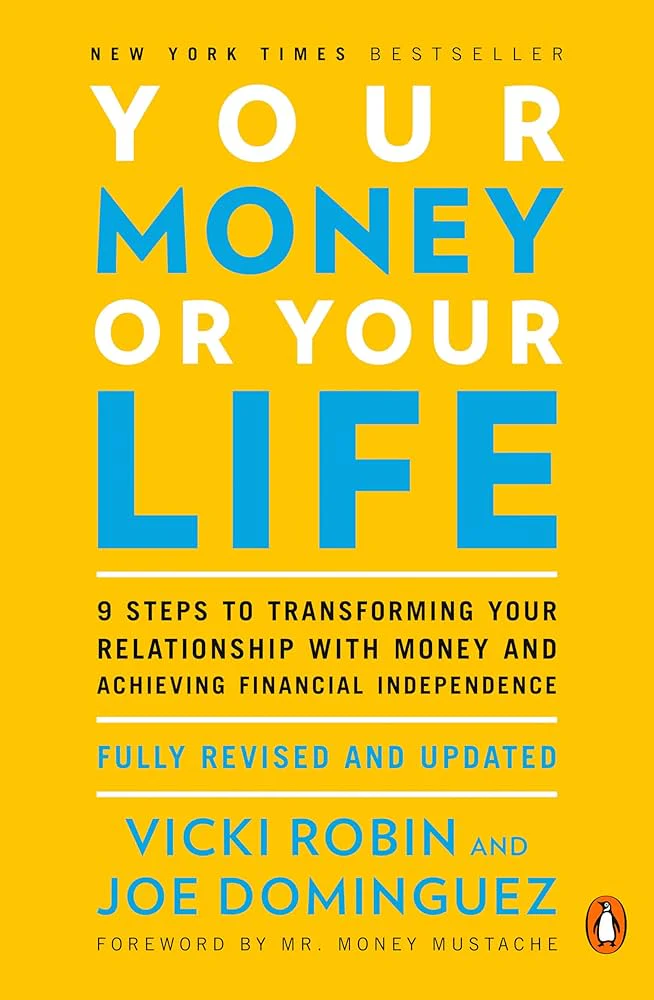 Your Money or Your Life By Joe Domínguez , Vicki Robin